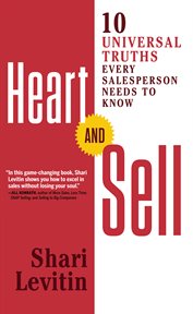 Heart and sell : 10 universal truths every salesperson needs to know cover image