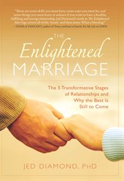 The Enlightened Marriage : the 5 Transformative Stages of Relationships and Why the Best Is Still to Come cover image