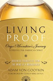 Living proof : Onyx moonshine's journey to revive the American spirit cover image