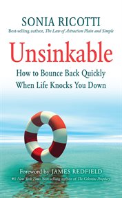 Unsinkable : how to bounce back quickly when life knocks you down cover image