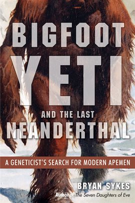 Cover image for Bigfoot, Yeti, And The Last Neanderthal