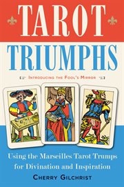 Tarot triumphs: using the tarot trumps for divination and inspiration cover image