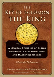 The Key of Solomon the King: Clavicula Salomonis cover image