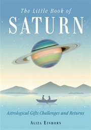 The little book of Saturn : astrological gifts, challenges, and returns cover image