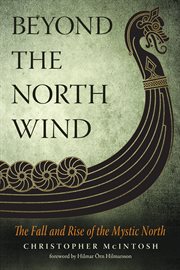 Beyond the north wind : the fall and rise of the mystic north cover image