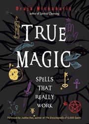 True Magic : Spells That Really Work cover image