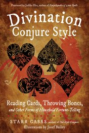 Divination conjure style. Reading Cards, Throwing Bones, and Other Forms of Household Fortune-Telling cover image