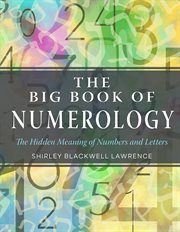 BIG BOOK OF NUMEROLOGY : the hidden meaning of numbers and letters cover image