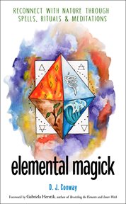 Elemental magick. Reconnect with Nature through Spells, Rituals, and Meditations cover image