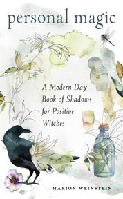 Personal magic : a modern-day book of shadows for positive witches cover image