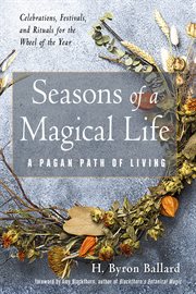Seasons of a magical life : a pagan path of living cover image