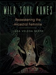 Wild soul runes. Reawakening the Ancestral Feminine cover image