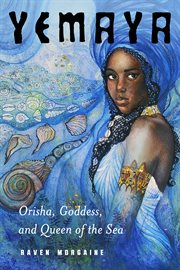 Yemaya : Orisha, goddess, and queen of the sea cover image