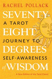 Seventy-eight degrees of wisdom. A Tarot Journey to Self-Awareness cover image