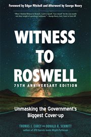 Witness to Roswell : unmasking the government's biggest cover-up cover image
