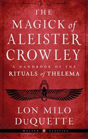 MAGICK OF ALEISTER CROWLEY : a handbook of the rituals of thelema cover image