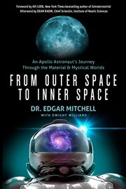 From outer space to inner space : an Apollo astronaut's journey through the material and mystical worlds cover image