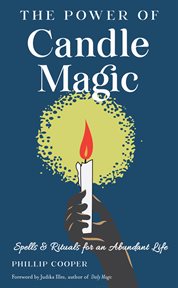 The power of candle magic : spells and rituals for an abundant life cover image