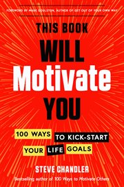 This book will motivate you : 100 ways to kick-start your life goals cover image