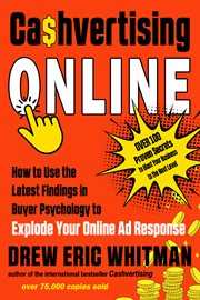 Cashvertising Online : How to Use the Latest Findings in Buyer Psychology to Explode Your Online Ad Response cover image