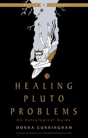 Healing Pluto Problems : An Astrological Guide. Weiser Classics cover image