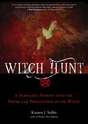 Witch Hunt : A Traveler's Journey into the Power and Persecution of the Witch cover image