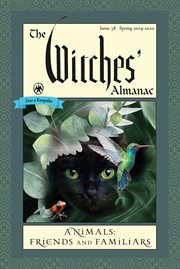 The witches' almanac: issue 38, spring 2019 to spring 2020. Animals: Friends and Familiars cover image