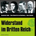 CD WISSEN - Widerstand im Dritten Reich : Geschwister Scholl, Claus Schenk Graf Von Stauffenberg, Oskar Schindler. CD WISSEN cover image