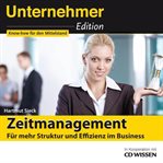 Unternehmeredition - Zeitmanagement - Für mehr Struktur und Effizienz im Business. CD WISSEN cover image