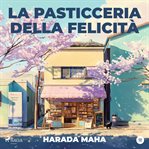 La Pasticceria Della Felicità cover image