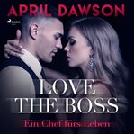 Love the Boss - Ein Chef fürs Leben cover image