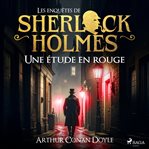 Une Étude En Rouge, Les Enquêtes De Sherlock Holmes : Les Enquêtes De Sherlock Holmes cover image