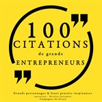 100 Citations de grands entrepreneurs : Collection 100 Citations cover image