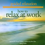 How to Relax at Work cover image