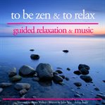 To Be Zen and to Relax cover image