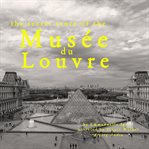 The Secret Story of the Musee du Louvre cover image