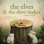 The Elves and the Shoe Maker, a Fairytale cover image