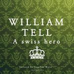 William Tell, a Swiss Hero cover image