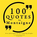 100 Quotes by Montaigne: Great Philosophers & Their Inspiring Thoughts cover image
