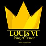 Louis VI, King of France cover image