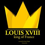 Louis XVIII, King of France cover image