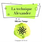 La technique Alexander : Les Classiques Du Développement Personnel cover image