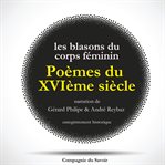 Poèmes du xvième siècle: Les blasons du corps féminin cover image