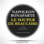 Le souper de beaucaire de napoléon cover image