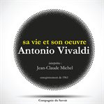 Antonio Vivaldi: Sa Vie Et Son Oeuvre : Les Classiques Du Théâtre cover image