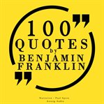 100 Quotes by Benjamin Franklin cover image