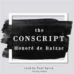 The Conscript, a Short Story by Honoré de Balzac cover image