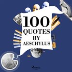 100 Quotes by Aeschylus cover image