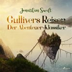 Gullivers Reisen - Der Abenteuer-Klassiker cover image