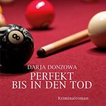 Perfekt bis in den Tod : Kriminalroman cover image